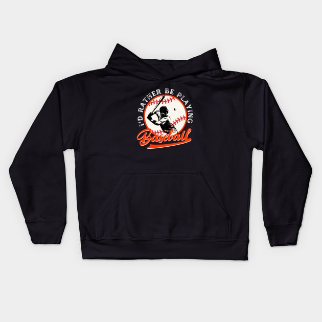 I'd Rather Be Playing Baseball Kids Hoodie by Illustradise